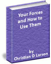 Your Forces and How to Use Them by Christian D Larson